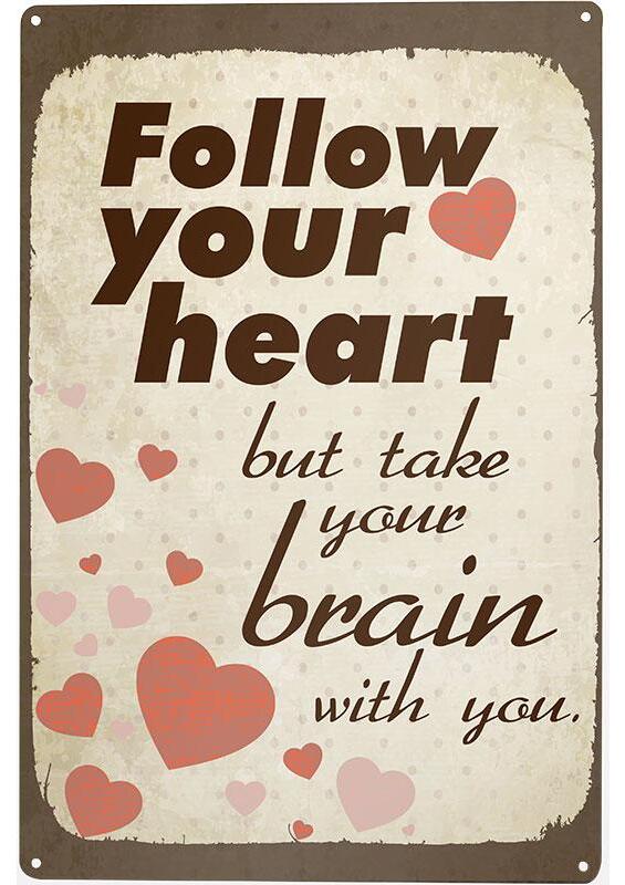 Blechschild Follow Your Heart